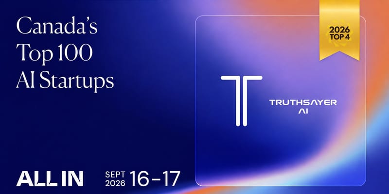 TruthSayer AI — one of Canada's Top 100 AI Startups, 2026 Top 4, ALL IN, September 16–17 2026